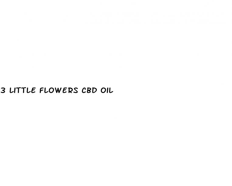 3 little flowers cbd oil