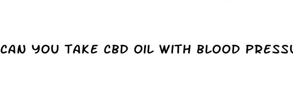 can you take cbd oil with blood pressure medicine