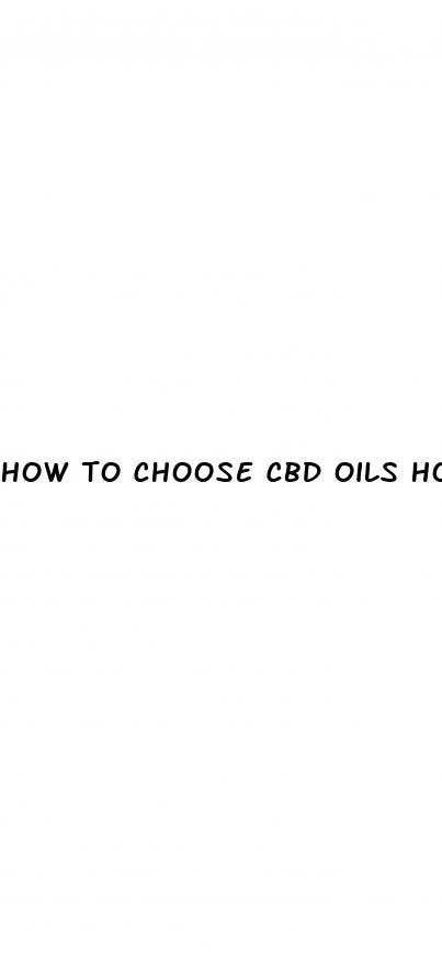 how to choose cbd oils how to choose cbd oils