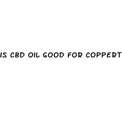 is cbd oil good for coppertunnel