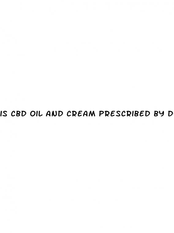 is cbd oil and cream prescribed by doctors