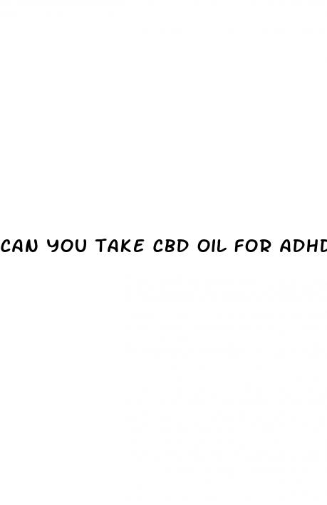can you take cbd oil for adhd