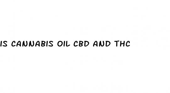 is cannabis oil cbd and thc