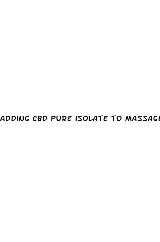 adding cbd pure isolate to massage oil