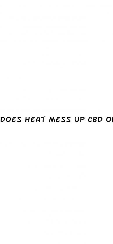 does heat mess up cbd oil