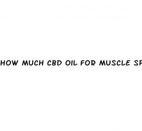 how much cbd oil for muscle spasms