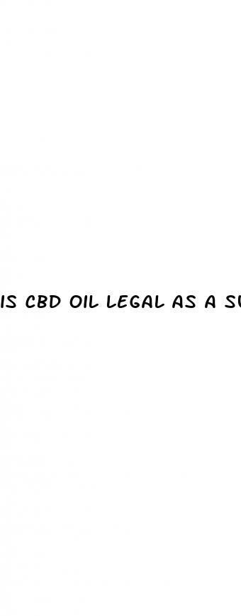 is cbd oil legal as a supplement