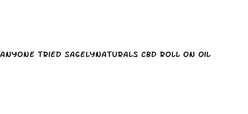 anyone tried sagelynaturals cbd roll on oil