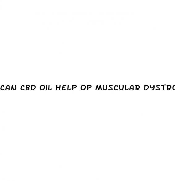 can cbd oil help op muscular dystrophy