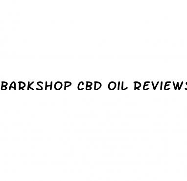 barkshop cbd oil reviews
