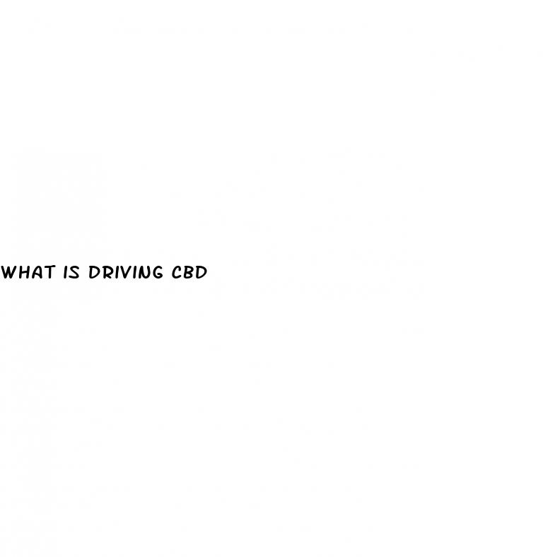 what is driving cbd