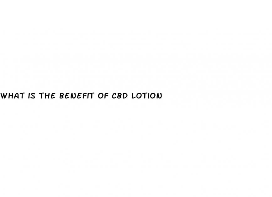 what is the benefit of cbd lotion