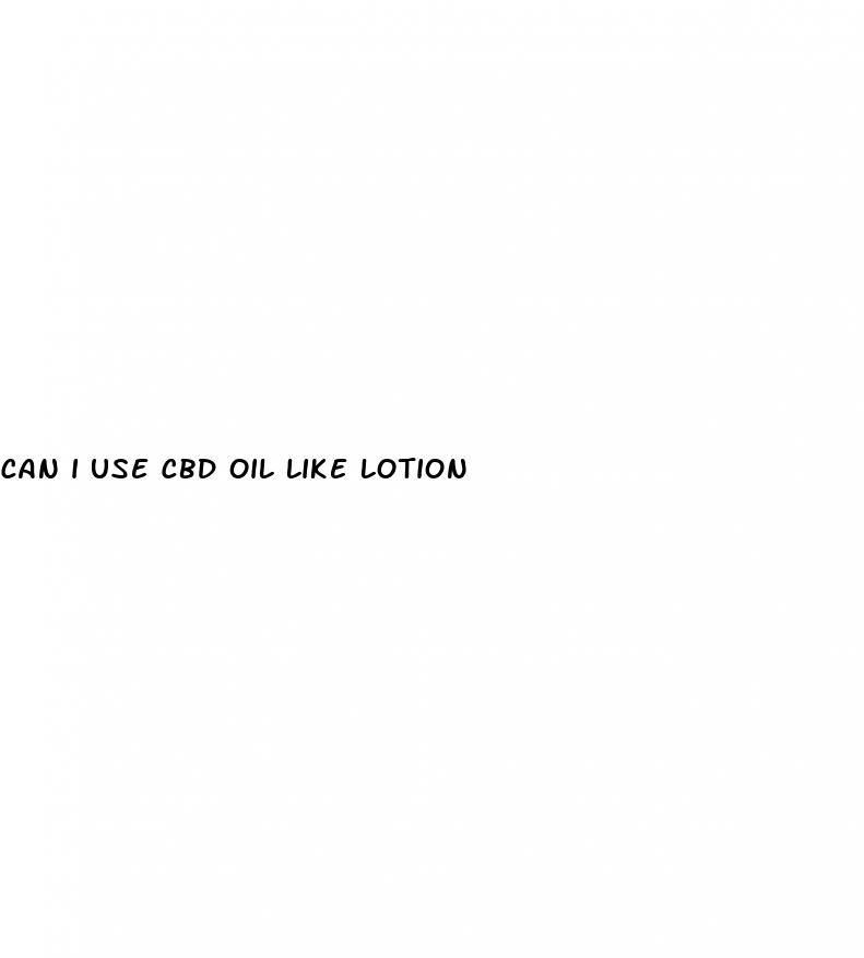 can i use cbd oil like lotion