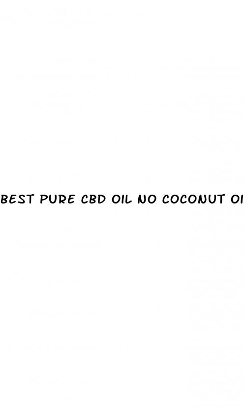 best pure cbd oil no coconut oil