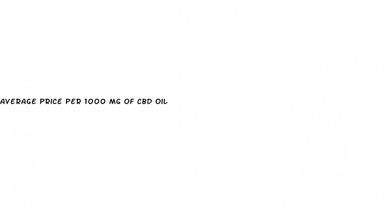 average price per 1000 mg of cbd oil