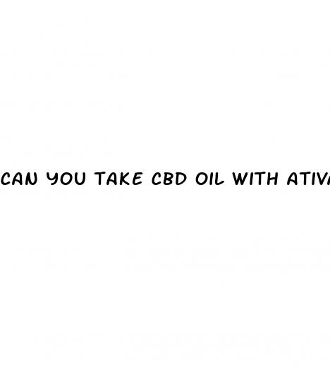 can you take cbd oil with ativan