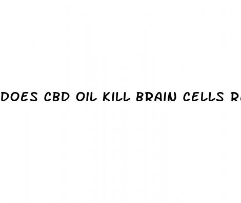 does cbd oil kill brain cells reddit