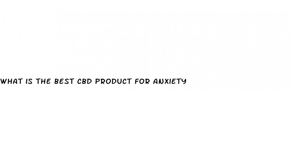 what is the best cbd product for anxiety