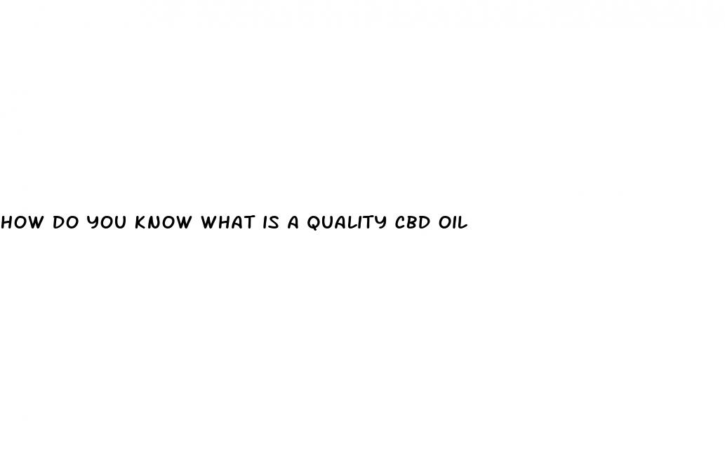 how do you know what is a quality cbd oil