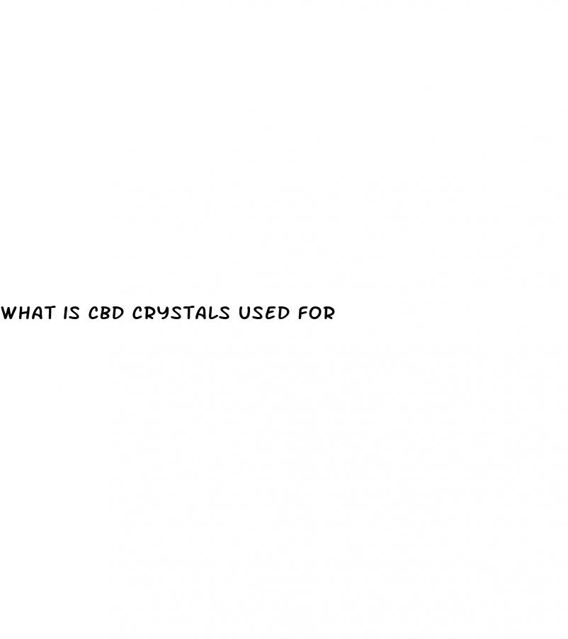 what is cbd crystals used for