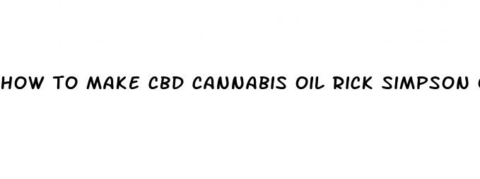 how to make cbd cannabis oil rick simpson oil