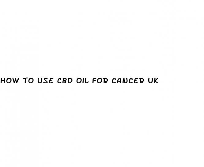 how to use cbd oil for cancer uk