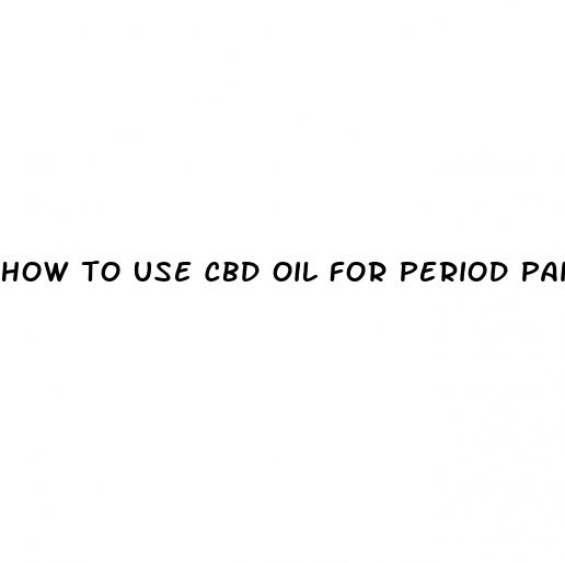 how to use cbd oil for period pain