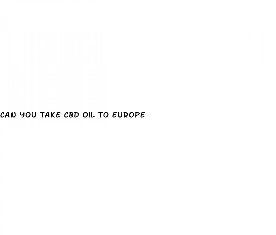 can you take cbd oil to europe