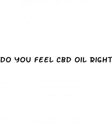 do you feel cbd oil right away
