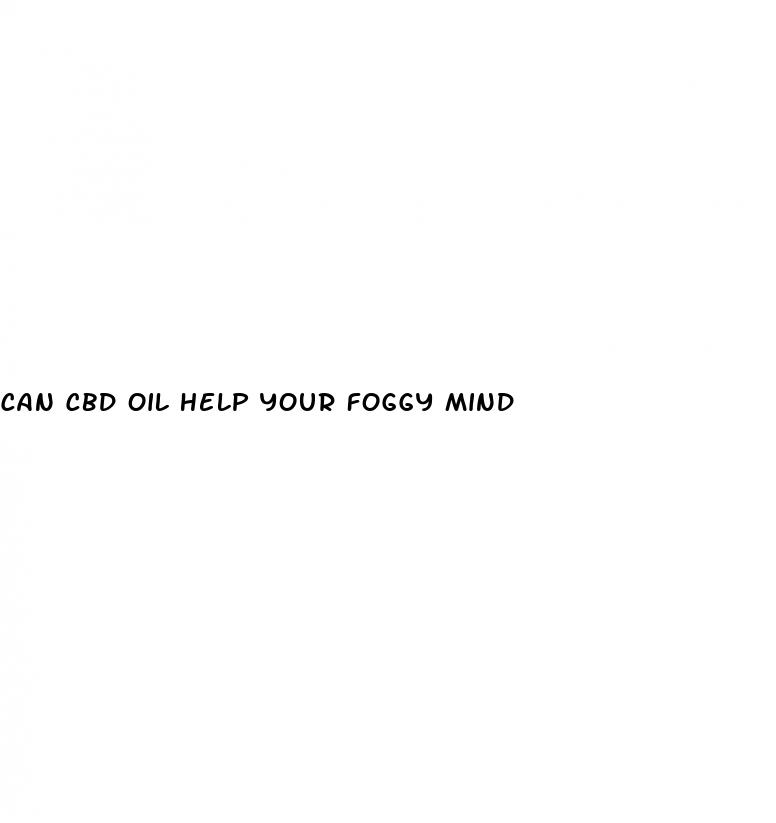 can cbd oil help your foggy mind