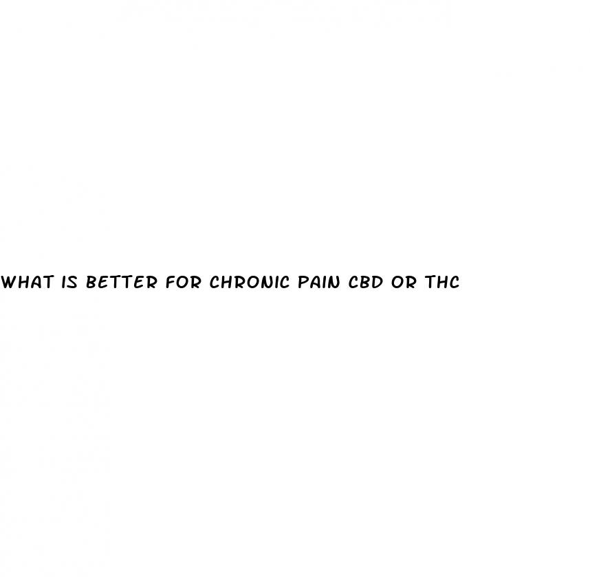 what is better for chronic pain cbd or thc