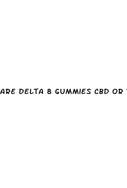 are delta 8 gummies cbd or thc