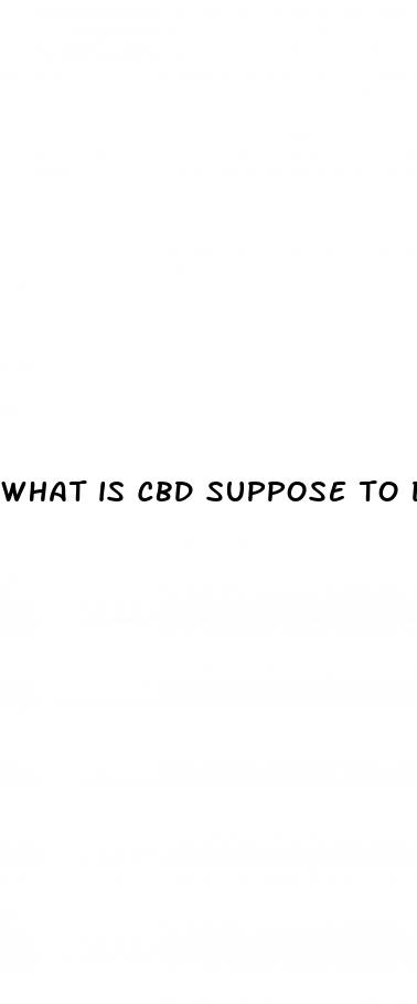 what is cbd suppose to do
