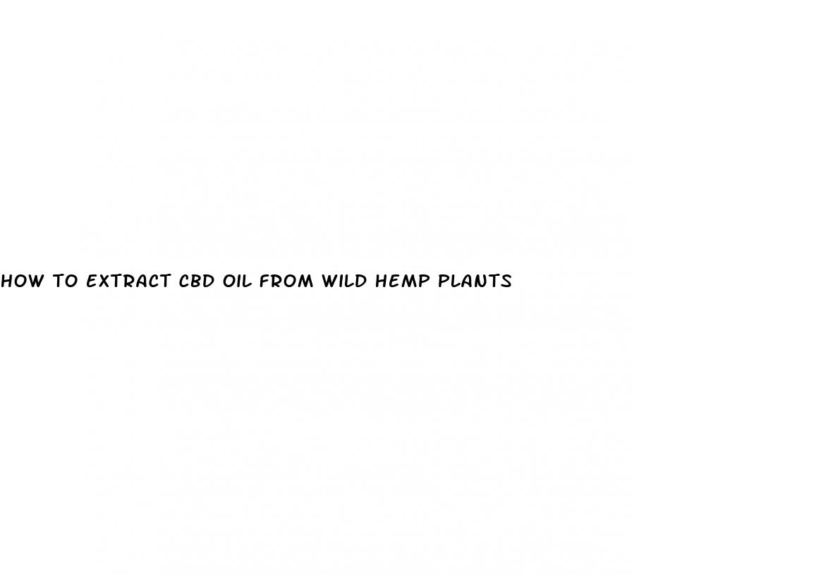 how to extract cbd oil from wild hemp plants