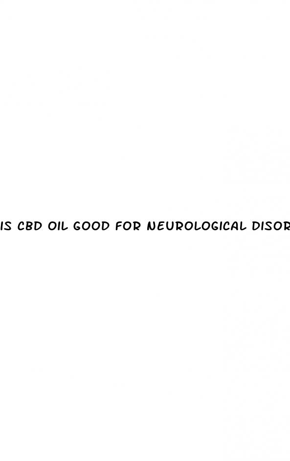 is cbd oil good for neurological disorders