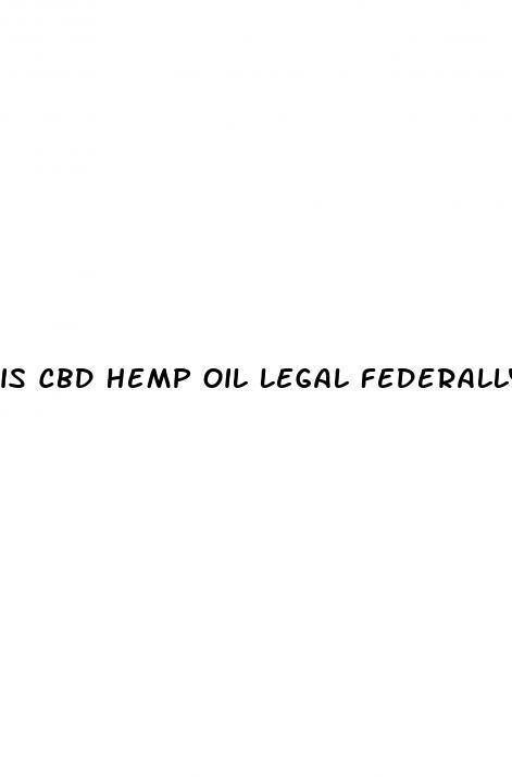 is cbd hemp oil legal federally