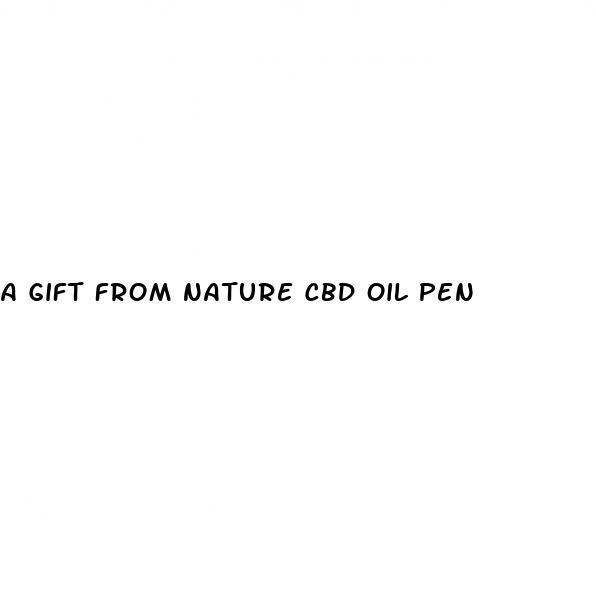 a gift from nature cbd oil pen