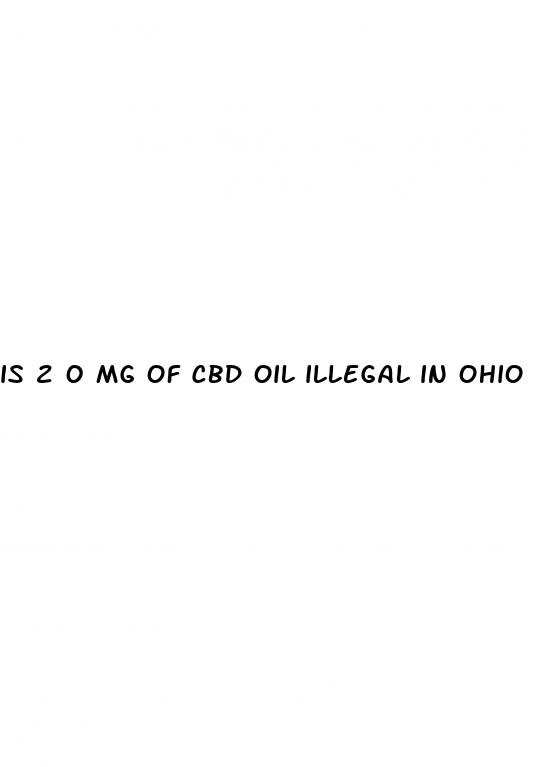 is 2 0 mg of cbd oil illegal in ohio