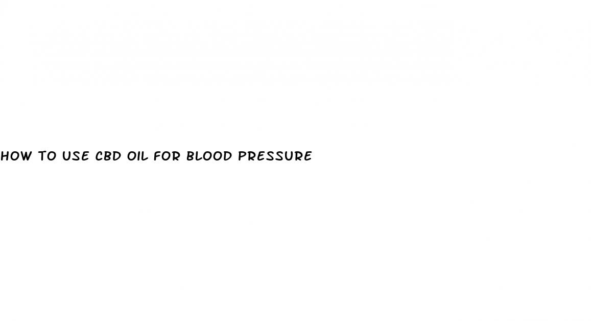 how to use cbd oil for blood pressure
