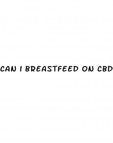 can i breastfeed on cbd oil