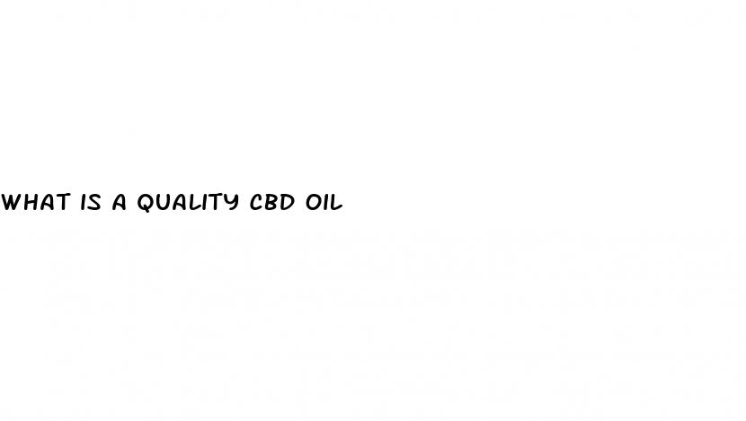 what is a quality cbd oil