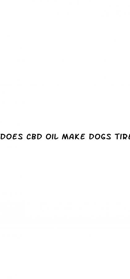 does cbd oil make dogs tired
