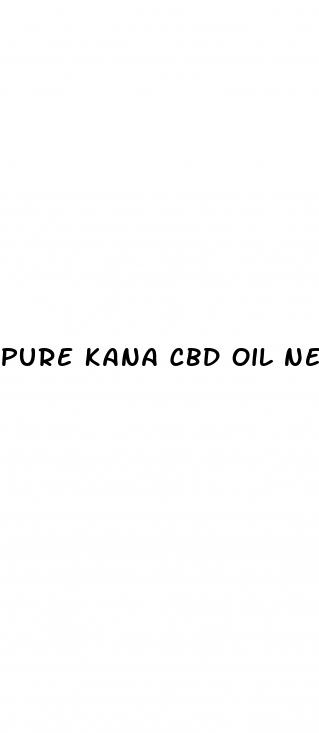pure kana cbd oil near me