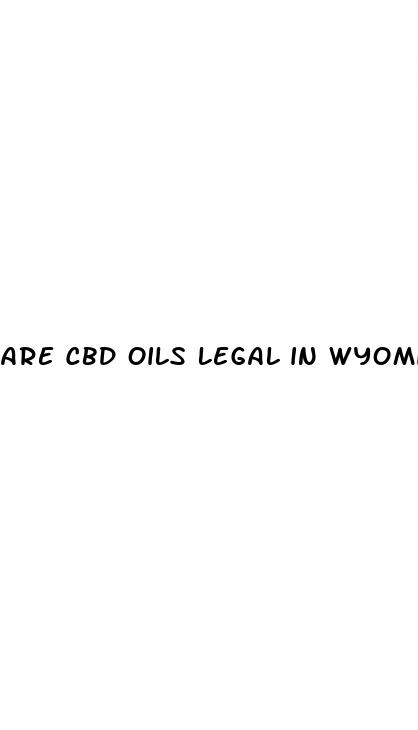are cbd oils legal in wyoming