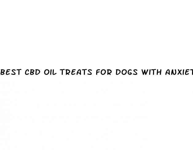 best cbd oil treats for dogs with anxiety