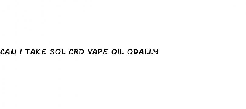 can i take sol cbd vape oil orally