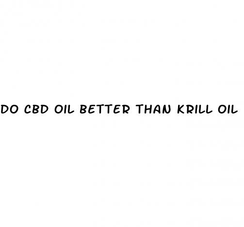 do cbd oil better than krill oil