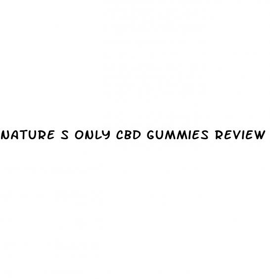 nature s only cbd gummies review