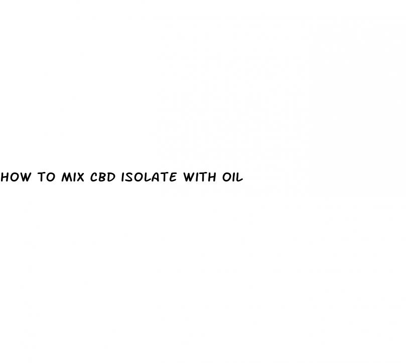 how to mix cbd isolate with oil