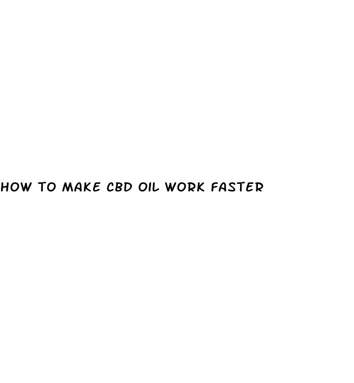 how to make cbd oil work faster